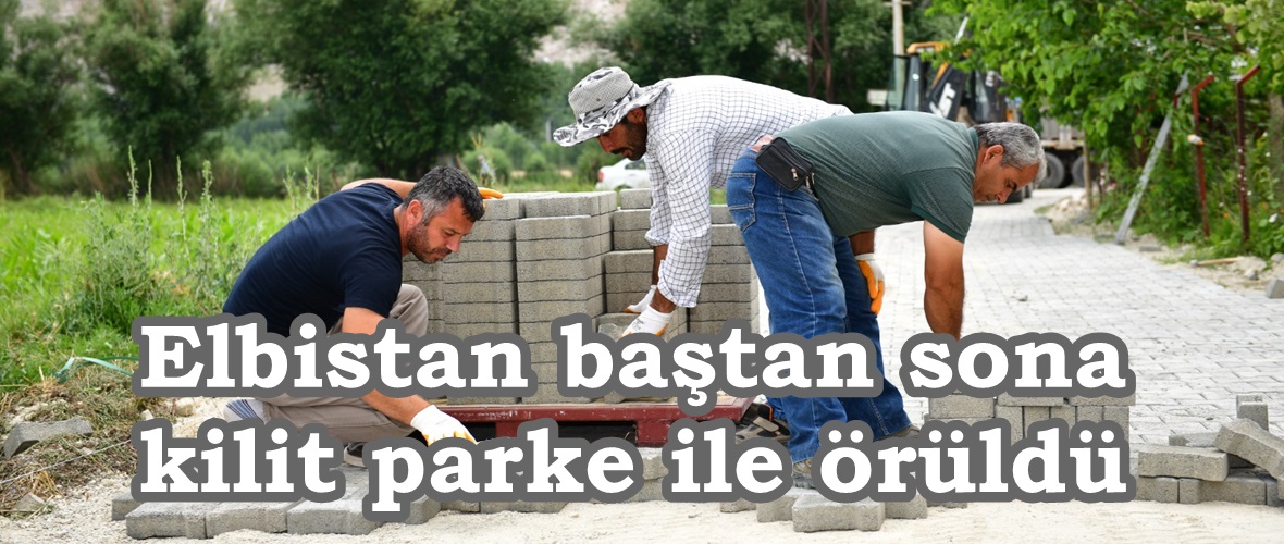 Elbistan baştan sona kilit parke ile örüldü.