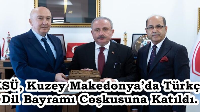 KSÜ, Kuzey Makedonya’da Türkçe Dil Bayramı Coşkusuna Katıldı.