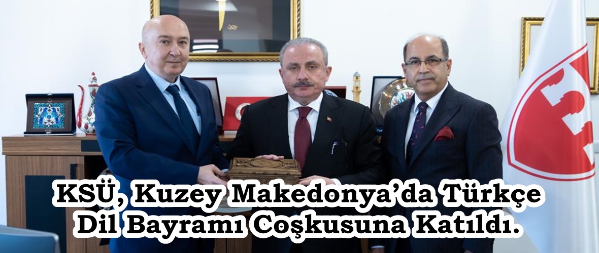 KSÜ, Kuzey Makedonya’da Türkçe Dil Bayramı Coşkusuna Katıldı.