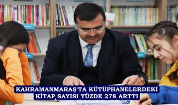 KAHRAMANMARAŞ’TA KÜTÜPHANELERDEKİ KİTAP SAYISI YÜZDE 278 ARTTI.