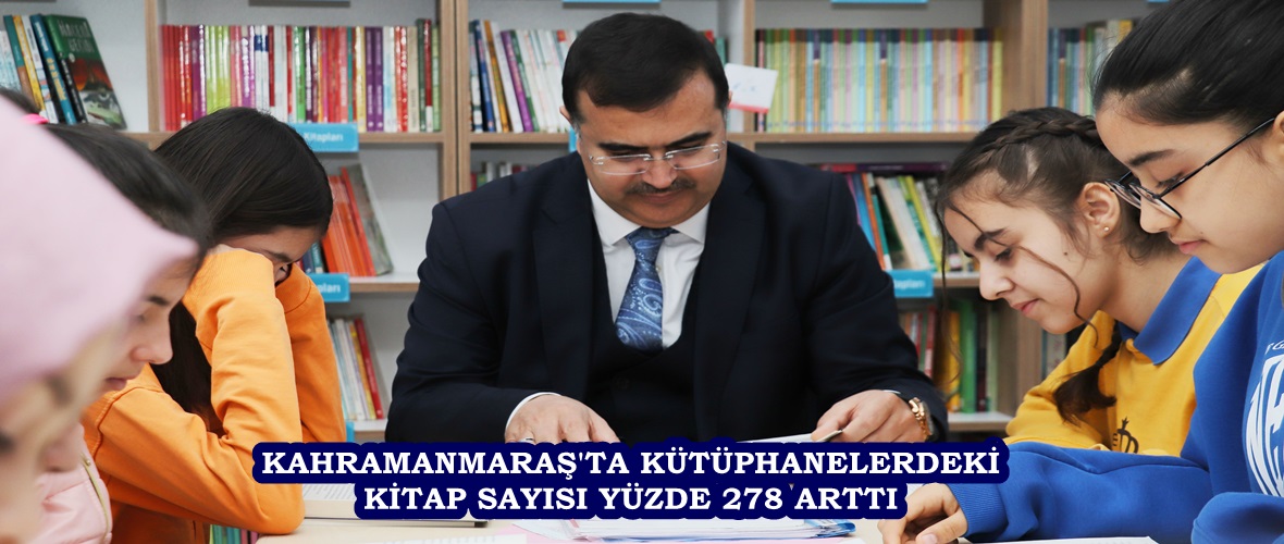 KAHRAMANMARAŞ’TA KÜTÜPHANELERDEKİ KİTAP SAYISI YÜZDE 278 ARTTI.