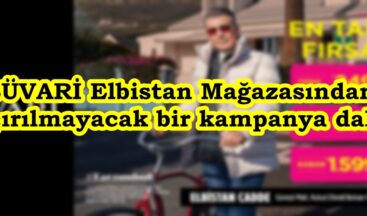 SÜVARİ Elbistan Mağazasından kaçırılmayacak bir kampanya daha!