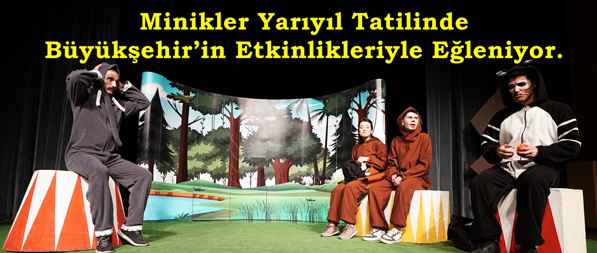 Minikler Yarıyıl Tatilinde Büyükşehir’in Etkinlikleriyle Eğleniyor.