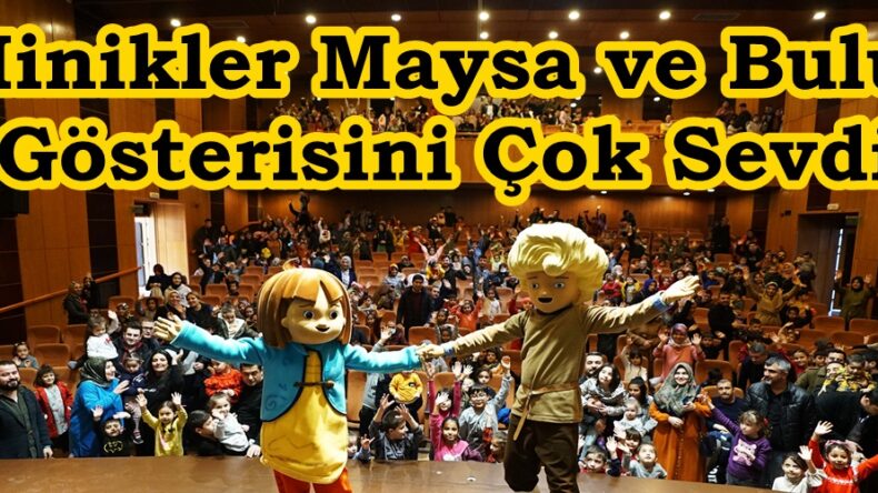 Minikler Maysa ve Bulut Gösterisini Çok Sevdi.
