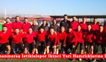 Kahramanmaraş İstiklalspor İkinci Yarı Hazırlıklarına Başladı.