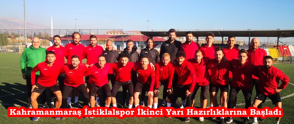 Kahramanmaraş İstiklalspor İkinci Yarı Hazırlıklarına Başladı.