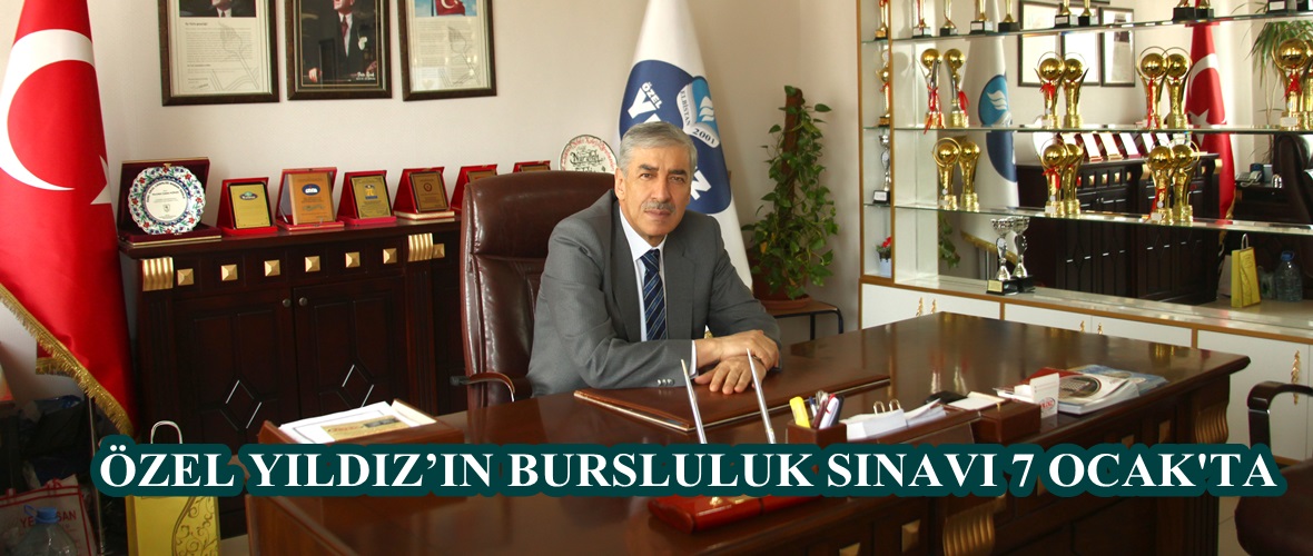 ÖZEL YILDIZ’IN BURSLULUK SINAVI 7 OCAK’TA.