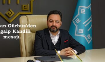 Başkan Gürbüz’den Regaip Kandili mesajı.