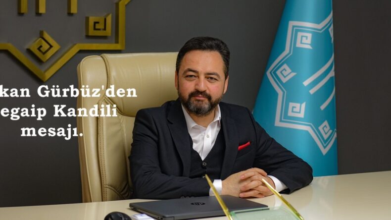 Başkan Gürbüz’den Regaip Kandili mesajı.