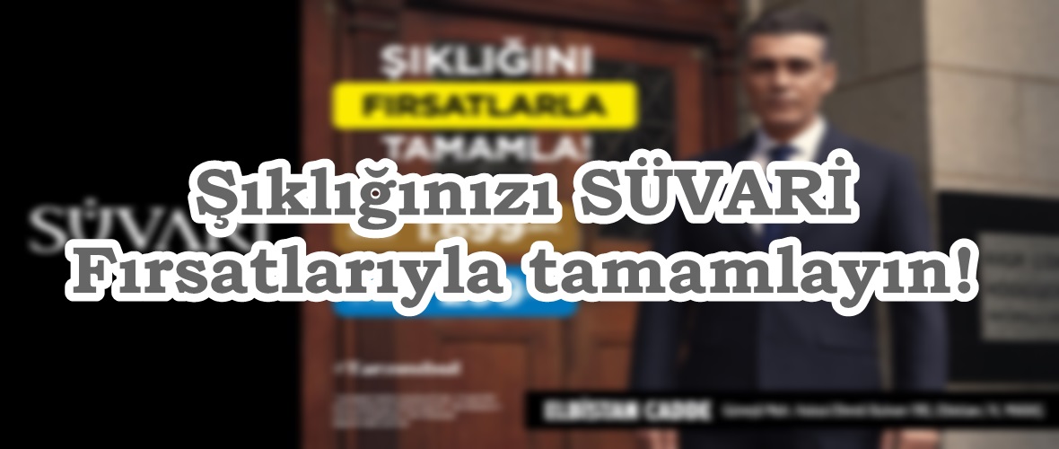 Şıklığınızı SÜVARİ Fırsatlarıyla tamamlayın!