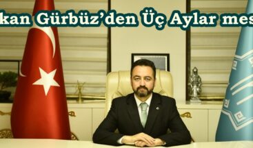 Başkan Gürbüz’den Üç Aylar mesajı.