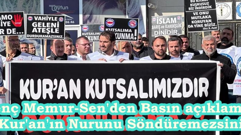 Genç Memur-Sen’den Basın açıklaması; “Kur’an’ın Nurunu Söndüremezsiniz”