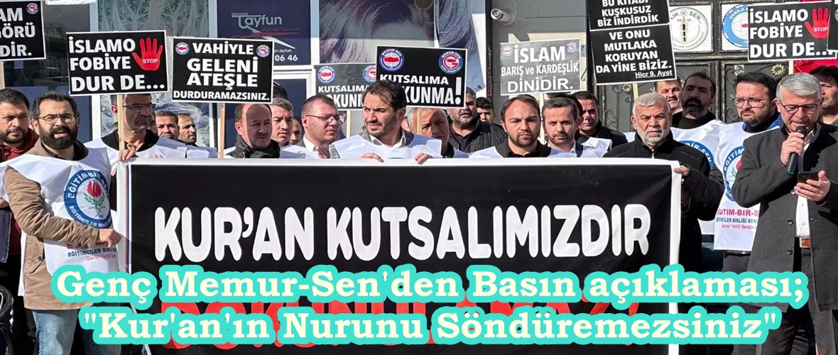 Genç Memur-Sen’den Basın açıklaması; “Kur’an’ın Nurunu Söndüremezsiniz”