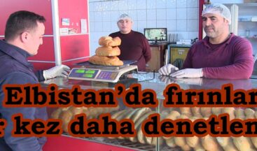 Elbistan’da fırınlar bir kez daha denetlendi.