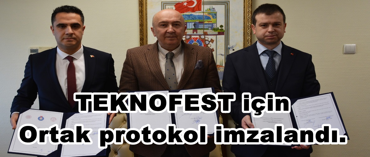 TEKNOFEST için Ortak protokol imzalandı.