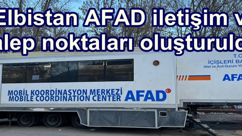 Elbistan AFAD iletişim ve talep noktaları oluşturuldu.