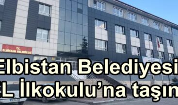 Elbistan Belediyesi, AEL İlkokulu’na taşındı.
