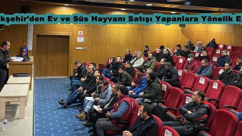 Büyükşehir’den Ev ve Süs Hayvanı Satışı Yapanlara Yönelik Eğitim.