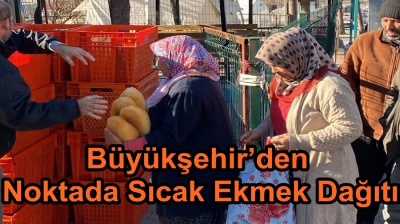 Büyükşehir’den 20 Noktada Sıcak Ekmek Dağıtımı.