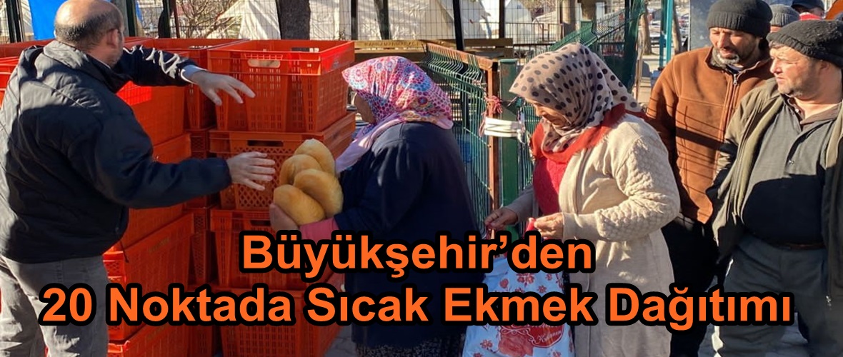 Büyükşehir’den 20 Noktada Sıcak Ekmek Dağıtımı.