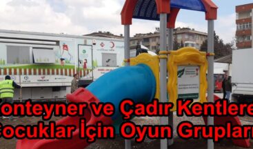 Konteyner ve Çadır Kentlere Çocuklar İçin Oyun Grupları.