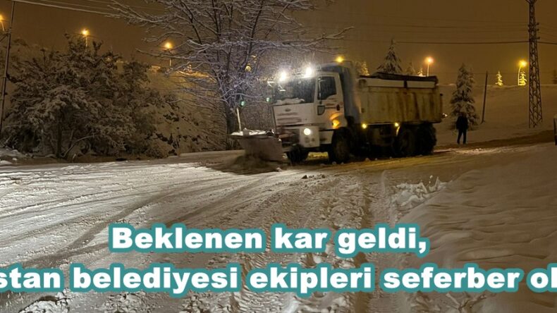 Beklenen kar geldi, Elbistan belediyesi ekipleri seferber oldu.