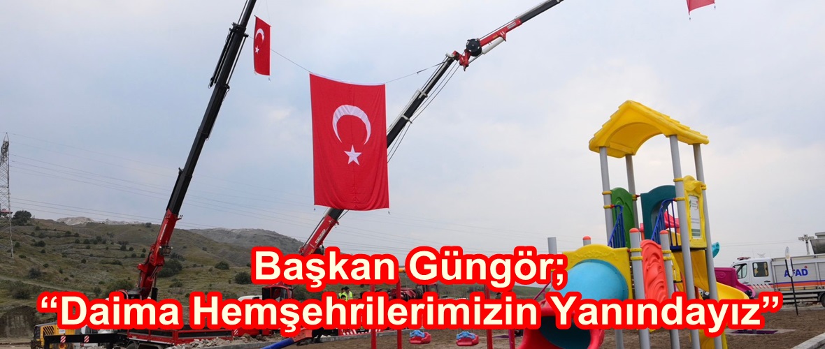 Başkan Güngör; “Daima Hemşehrilerimizin Yanındayız”