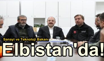 Sanayi ve Teknoloji Bakanı Elbistan’da!