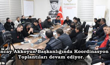 Tuncay Akkoyun Başkanlığında Koordinasyon Toplantıları devam ediyor.