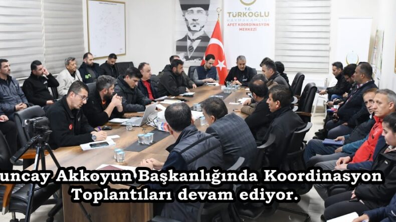Tuncay Akkoyun Başkanlığında Koordinasyon Toplantıları devam ediyor.