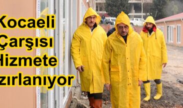 Kocaeli Çarşısı Hizmete Hazırlanıyor.