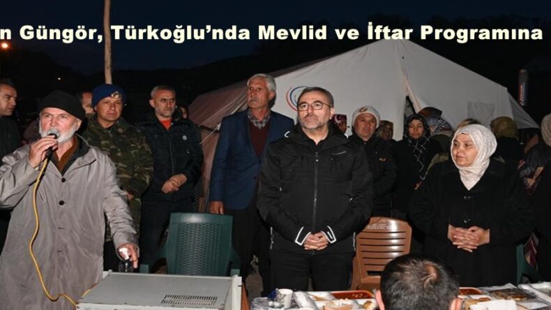 Başkan Güngör, Türkoğlu’nda Mevlid ve İftar Programına Katıldı.