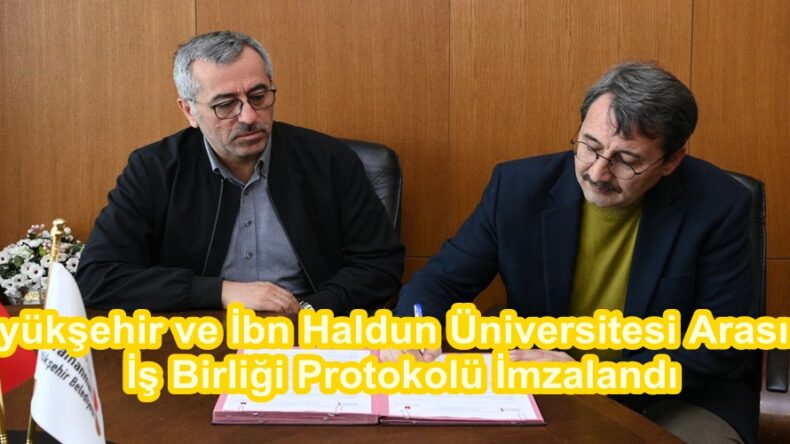 Büyükşehir ve İbn Haldun Üniversitesi Arasında İş Birliği Protokolü İmzalandı.