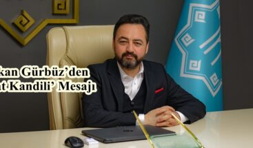 Başkan Gürbüz’den ‘Berat Kandili’ Mesajı.