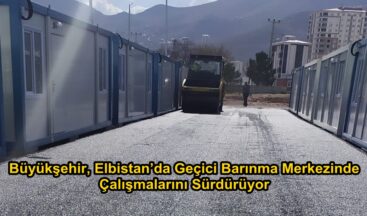 Büyükşehir, Elbistan’da Geçici Barınma Merkezinde Çalışmalarını Sürdürüyor.
