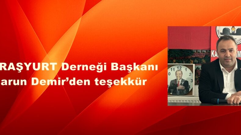 MARAŞYURT Derneği Başkanı Harun Demir’den teşekkür.