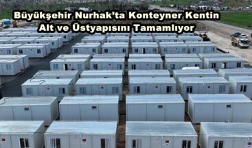 Büyükşehir Nurhak’ta Konteyner Kentin Alt ve Üstyapısını Tamamlıyor.