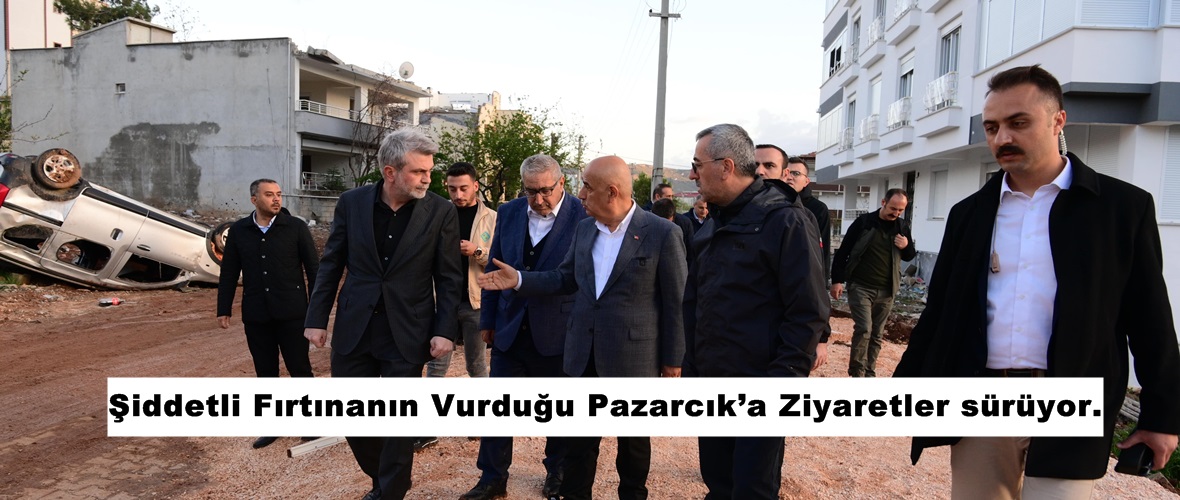 Şiddetli Fırtınanın Vurduğu Pazarcık’a Ziyaretler sürüyor.