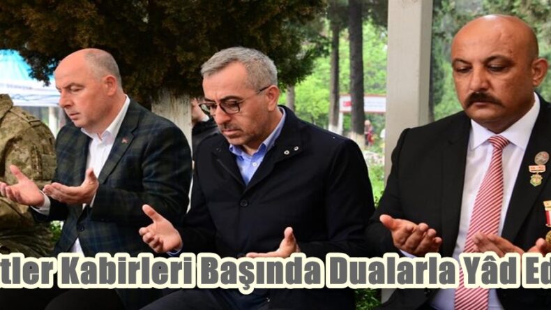 Şehitler Kabirleri Başında Dualarla Yâd Edildi.