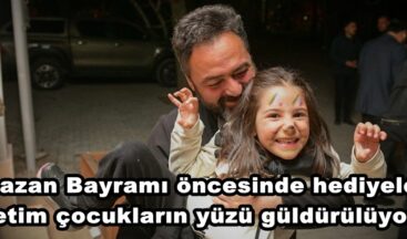 Ramazan Bayramı öncesinde hediyelerle yetim çocukların yüzü güldürülüyor.