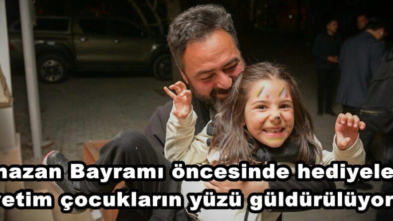 Ramazan Bayramı öncesinde hediyelerle yetim çocukların yüzü güldürülüyor.