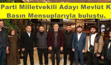 Ak Parti Milletvekili Adayı Mevlüt Kurt, Basın Mensuplarıyla buluştu.