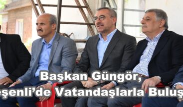 Başkan Güngör, Beşenli’de Vatandaşlarla Buluştu.