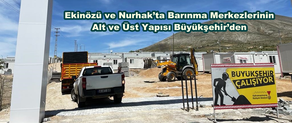 Ekinözü ve Nurhak’ta Barınma Merkezlerinin Alt ve Üst Yapısı Büyükşehir’den.