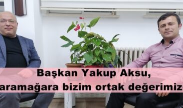 Başkan Yakup Aksu, “Karamağara bizim ortak değerimizdir”