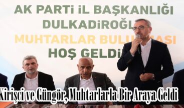 Kirişci ve Güngör, Muhtarlarla Bir Araya Geldi.