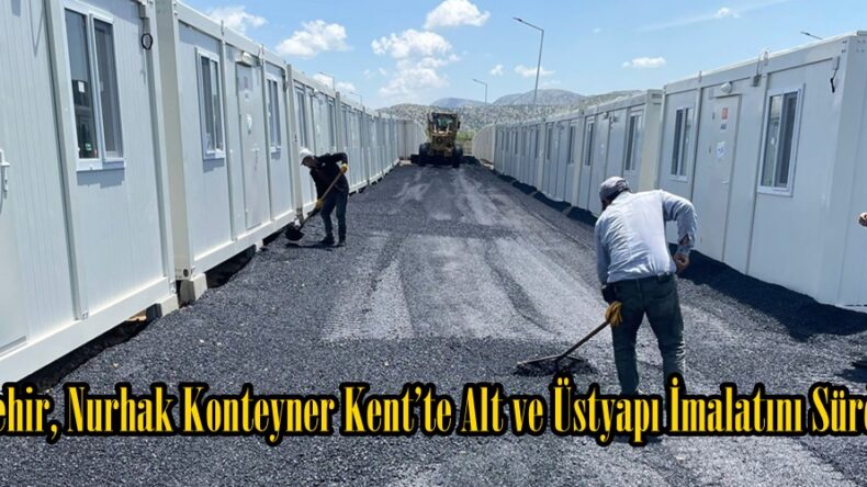 Büyükşehir, Nurhak Konteyner Kent’te Alt ve Üstyapı İmalatını Sürdürüyor.