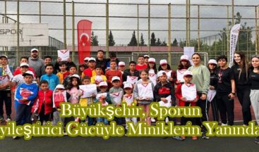 Büyükşehir, Sporun İyileştirici Gücüyle Miniklerin Yanında!