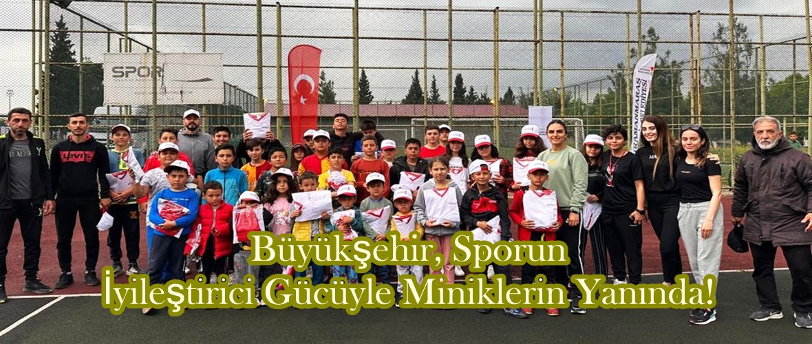 Büyükşehir, Sporun İyileştirici Gücüyle Miniklerin Yanında!