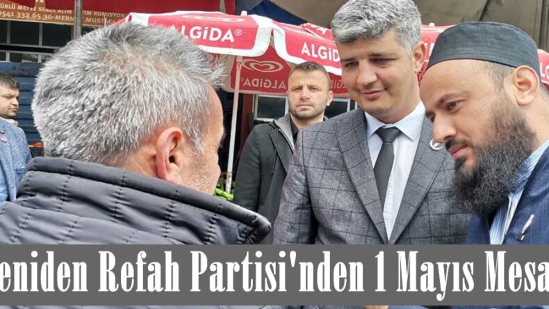 Yeniden Refah Partisi’nden 1 Mayıs Mesajı